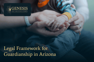 Legal framework for guardianship in Arizona
