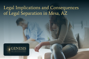 Legal implications and consequences of legal separation in Mesa